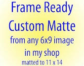 For a "Frame Ready" matte, add this item to any image in my shop
