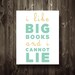 I Like Big Books and I Cannot Lie Print Poster 8.5X11 Typography Funny Home Decor Digital Print