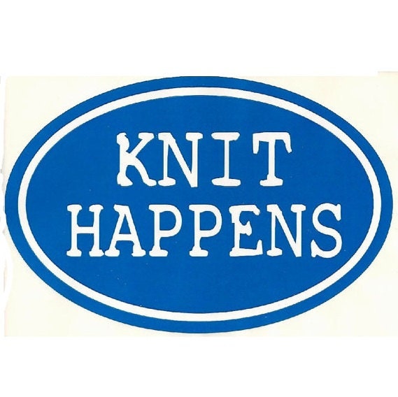 KNIT HAPPENS - funny knitting bumper sticker decal for knitters - oval 4" x 6" - flair for your car