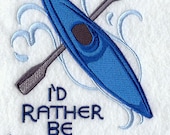 I'd Rather Be Kayaking - Embroidered Decorative Linen Kitchen Towel or Absorbent White Cotton Flour Sack Towel