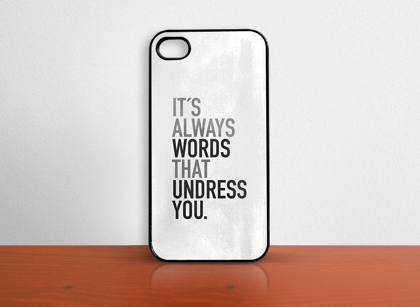 iPhone case 5, 4s - 4. It's always words that undress you. Black&White