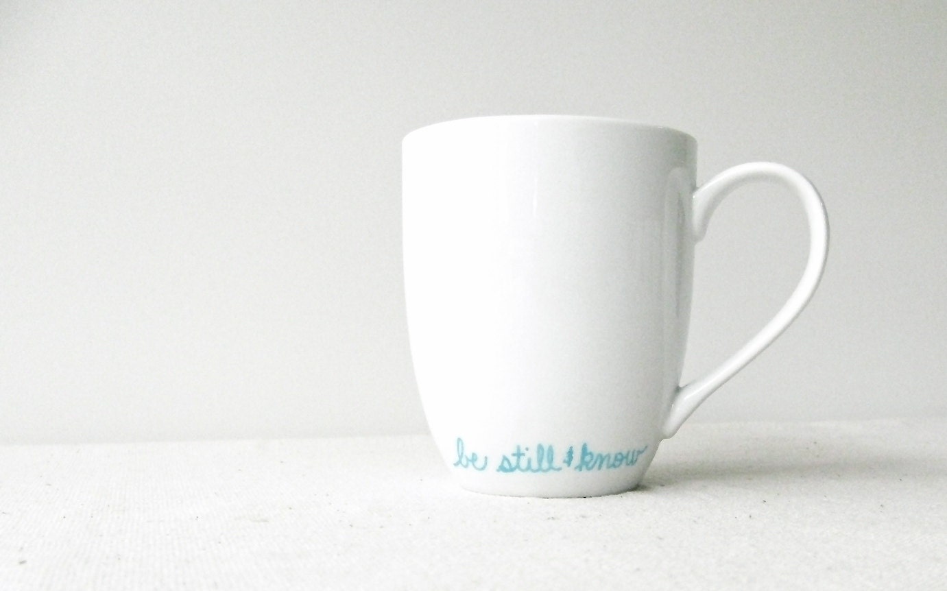 Christian Mug - Be Still and Know Mug - Turquoise Be Still and Know Hand Painted on a White Coffee Cup - Turquoise and White Mug - RevellHouse
