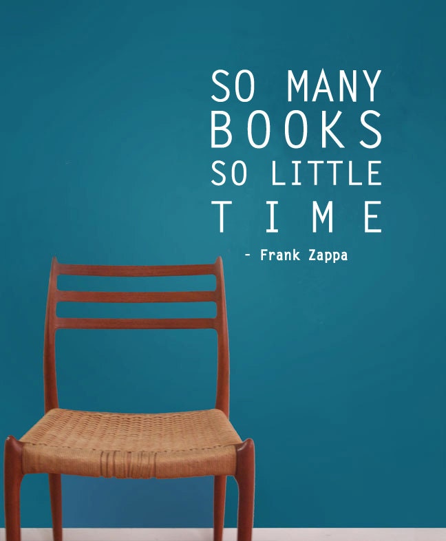 SALE - So Many Books So Little Time - Frank Zappa Book Quote Typography Vinyl Decal