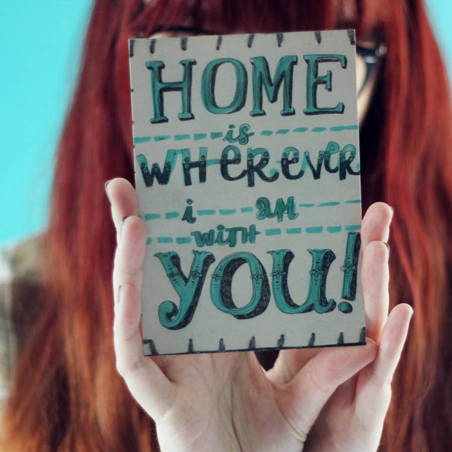 Home is wherever I am with you- Postcard