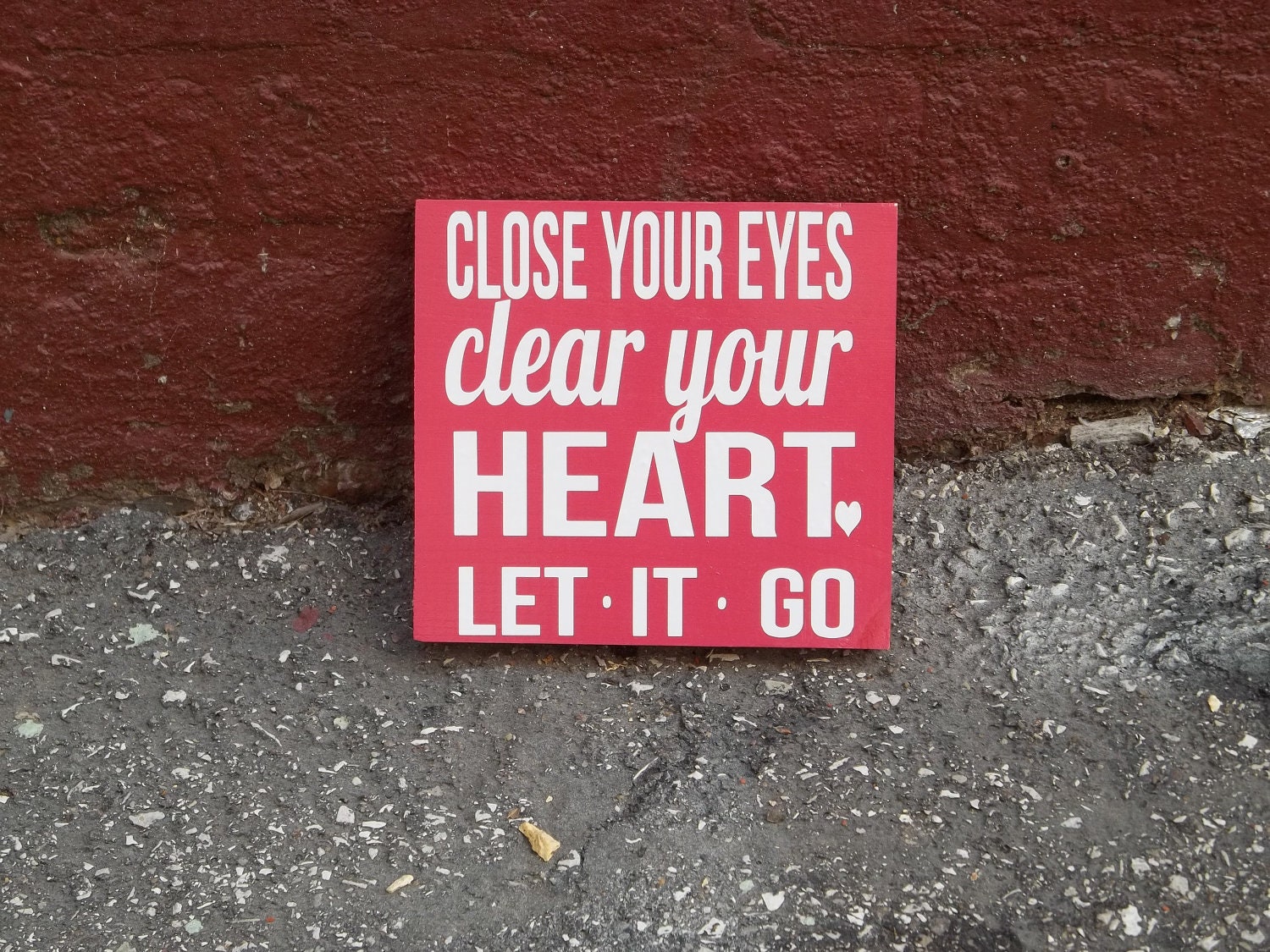 Close Your Eyes, Clear Your Heart, Let it Go 6x6 Wood Sign