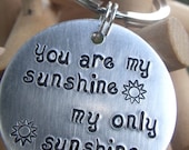 You are my sunshine My only sunshine Handstamped Keychain