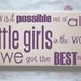 Best Little Girls - Wooden Sign - Typography Word Art - Your Choice of Color