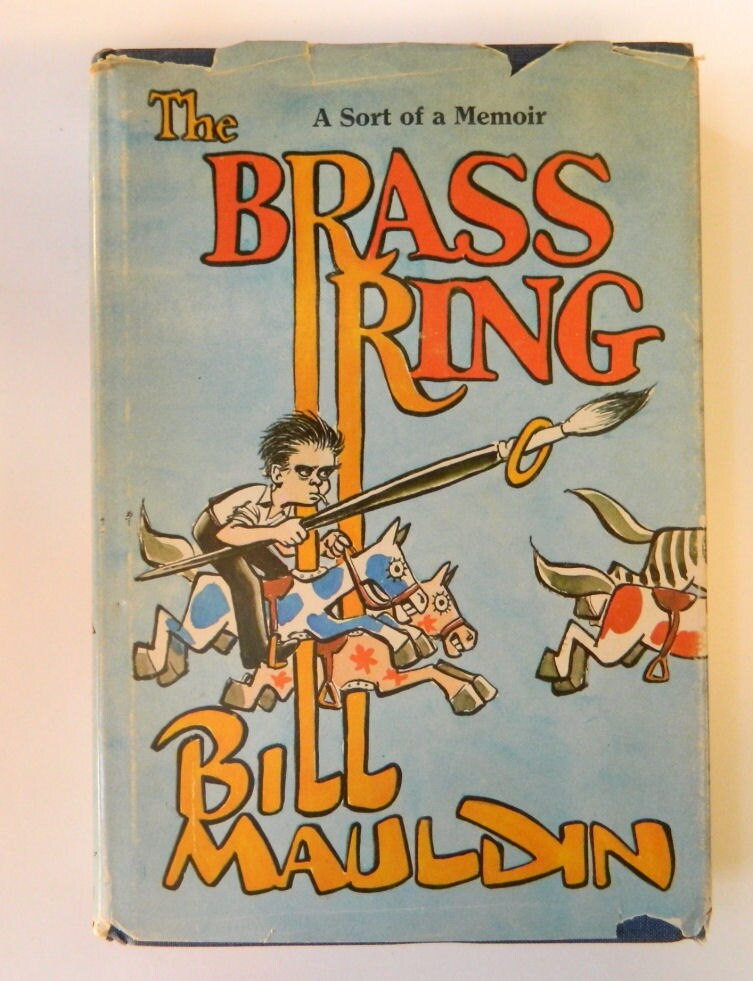 The Brass Ring, A Sort of Memoir Bill Mauldin