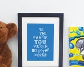 Be the Change You Wanna See In The World - Quote Typography Inspirational Art Print 5x7