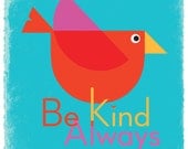 Digital Offset Art Print - Be Kind Always Poster in Blue - Bird Art Print 12x12 Record Fame Sized Print