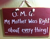O.M.G My mother was right mother sign