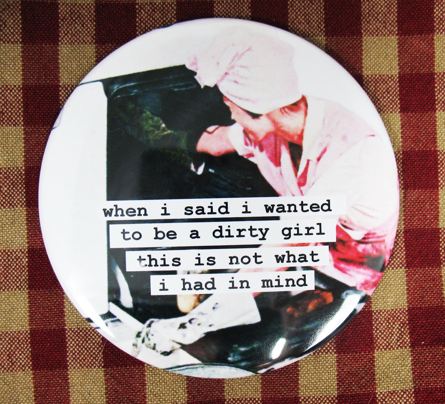 Funny fridge magnet. Dirty Girl...This is not what i had in mind... 3 inch mylar