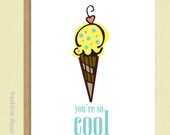 Funny Greeting Card - Ice Cream Card - Happy Birthday Card - Anytime Card - You're so Cool