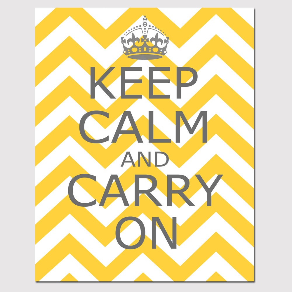 Keep Calm and Carry On - 11x14 Chevron Edition - Poster Size Print - Choose Your Colors - Shown in Gray, Yellow, Hot PInk, and More