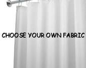 Custom made extra wide shower curtain, 108W x 72L inches, choose your own fabric
