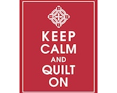 Keep Calm and Quilt On, 8x10 Print  (featured in Cardinal Red) Buy 3 get 1 FREE  Keep Calm Art Keep Calm Poster