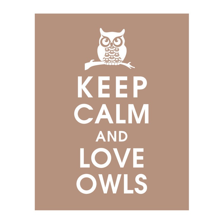 Keep Calm and Love Owls, 11x14 Print  (featured in Latte Brown) Buy 3 get 1 FREE  Keep Calm Art Keep Calm Poster