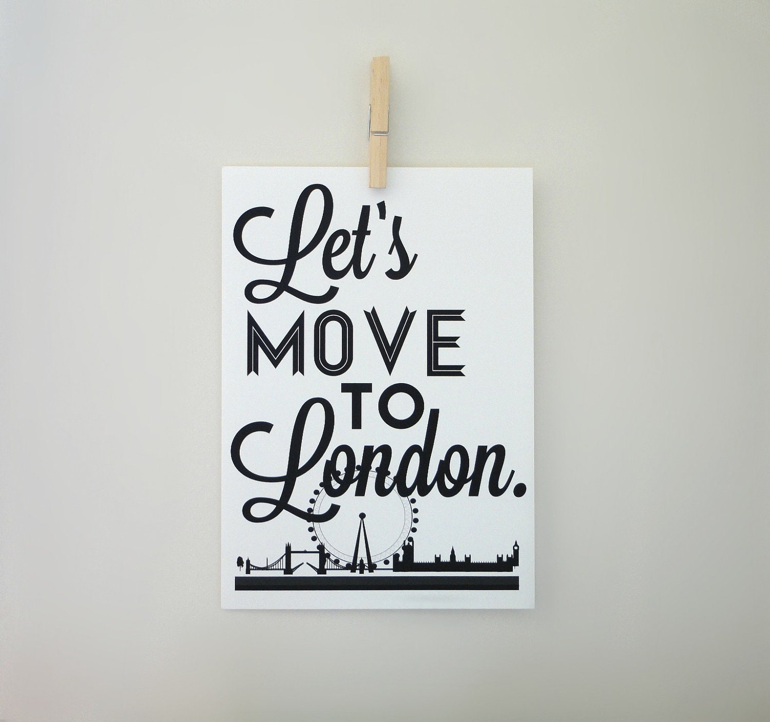 Lets Move to London Typography Print Archival Matte A4 Poster