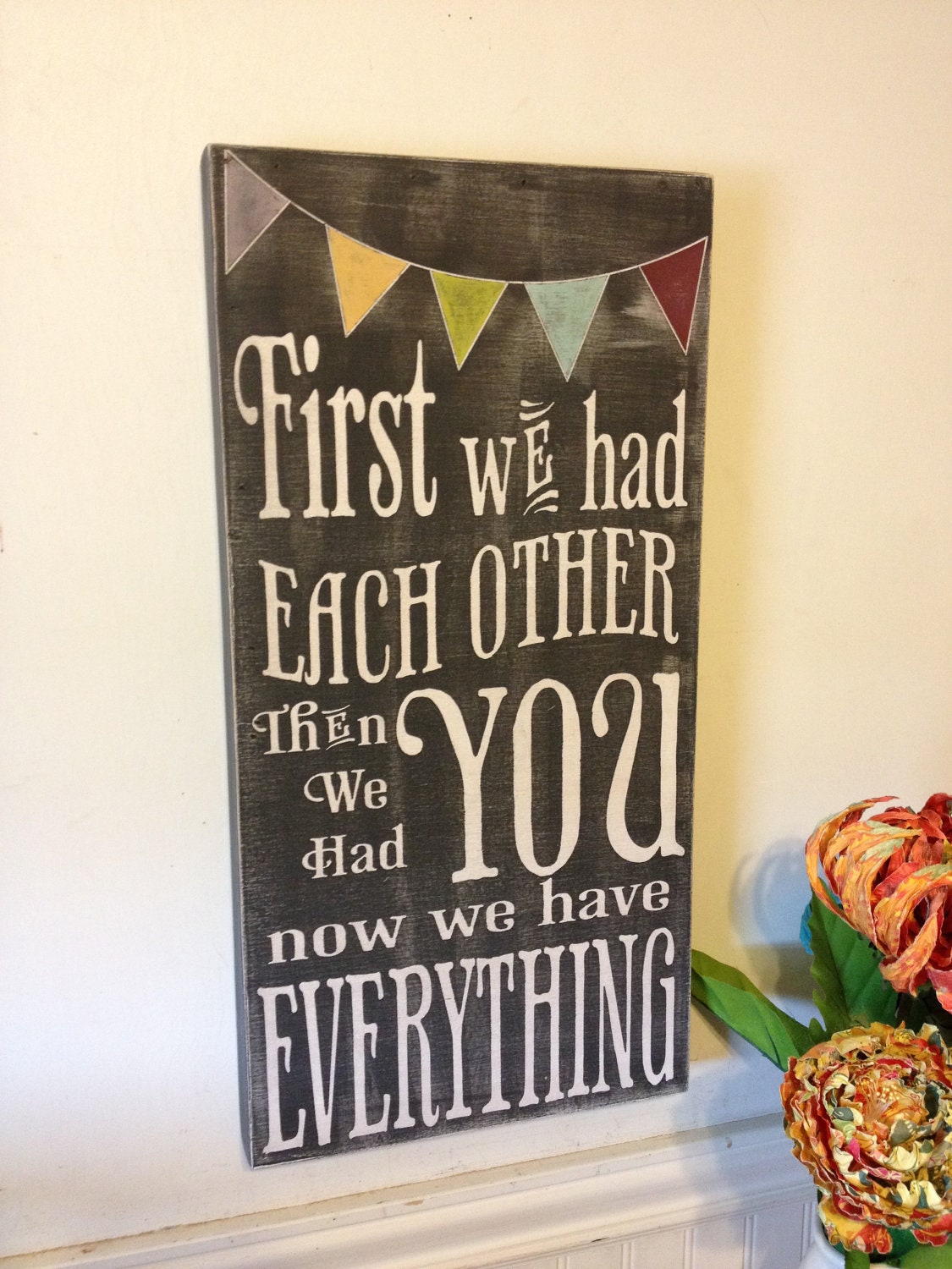 First we had each other wood sign - chalkboard style - vintage lettering - with colored bunting - great gift for nursery or baby shower.