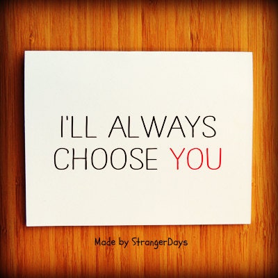 I love you card. "I'll always choose you" Greeting Card. Anniversary Card. Wedding Card. Engagement Card. Valentine's Day Card