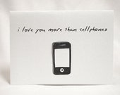 I Love You More Than Cellphones Card