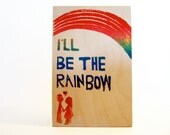 Ill be the rainbow // rainbow hand stamped wood panel art inspired by romantic songs 4x6
