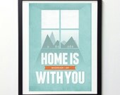 Inspirational quote poster - Home is Wherever I am With you - Retro Typography wall decor print A3