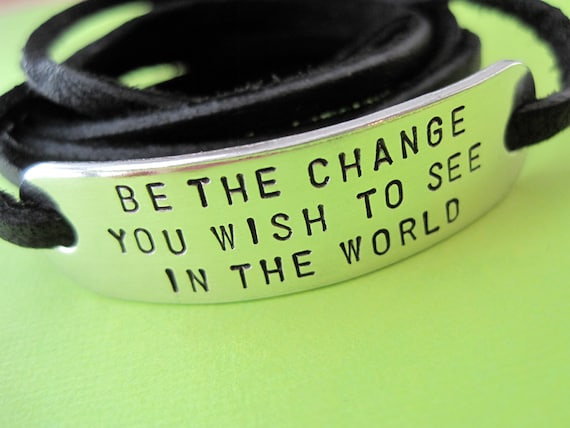 Be the Change Bracelet - Be the change you wish to see in the world - Personalized wrap bracelet