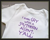 Baby Onesie - I Even Cry With A Southern Accent, Y'all - Funny Baby Gift