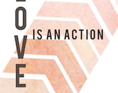 love is an action... 5x7 print