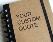 Journal Custom Quote Notebook Personalized Say Anything Handmade by Zany