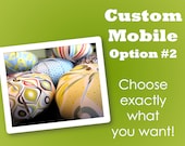 Choose Exactly What You Want - Custom Mobile Option 2