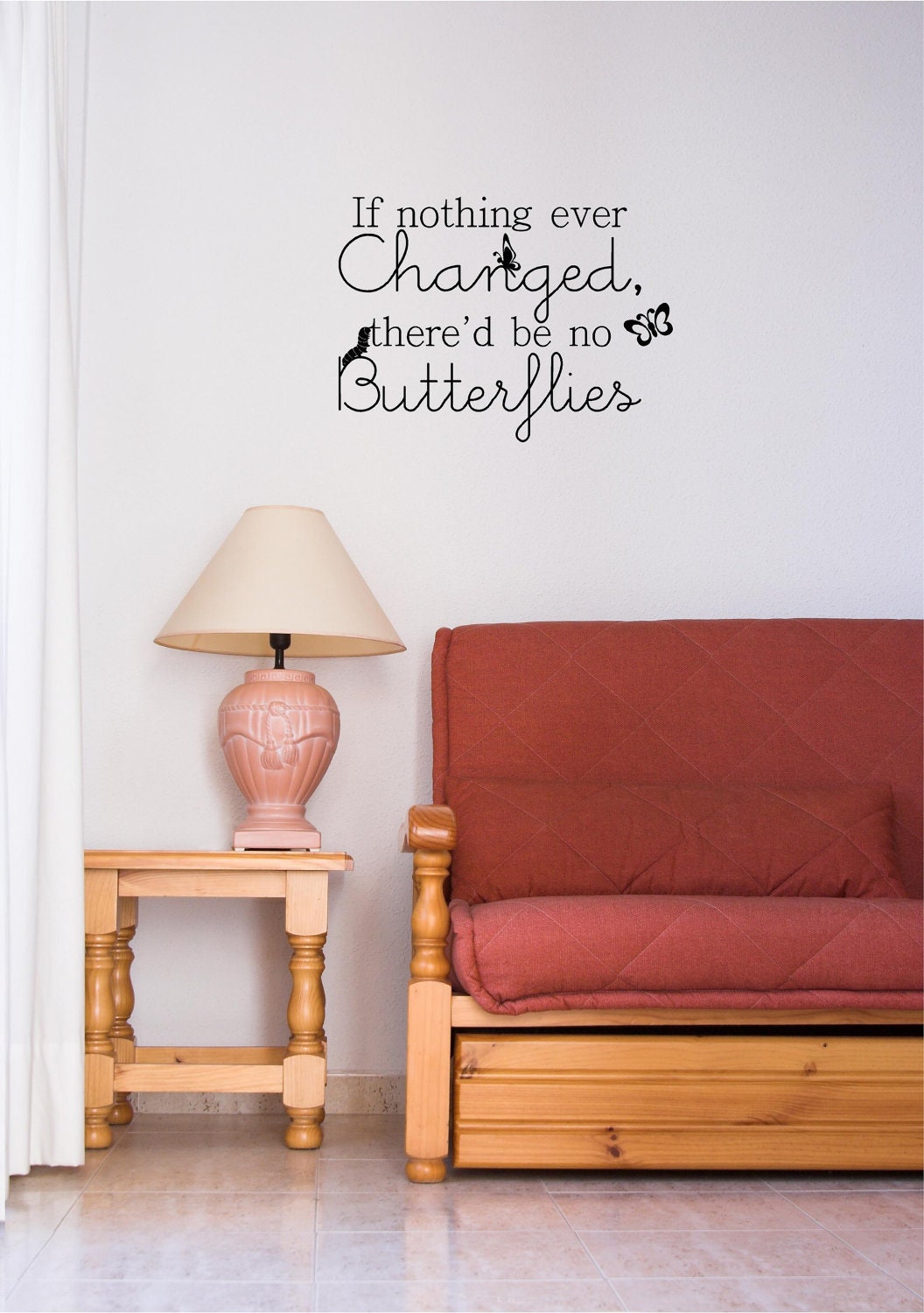 If Nothing Ever Changed, There'd Be No Butterflies vinyl wall decal
