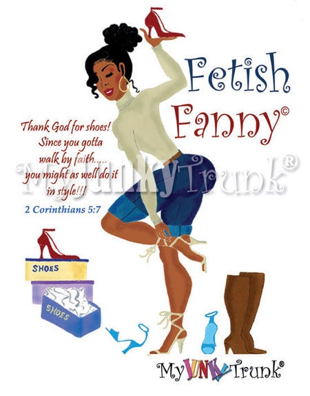 Fetish Fanny- African American Inspirational Shoe- Lover Print