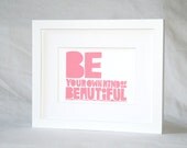 Typography, Wall Art, Girls Room Decor, Teenage Girl QuoteBaby Nursery Art Print, Be Your Own Kind of Beautiful, Raw Art Letterpress