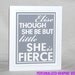 Though She be but Little She is Fierce Quote, Wall Art, Nursery Art print, Raw Art Letterpress, Typography, Cute sign girls