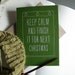 Keep calm and finish it for next Christmas greeting card