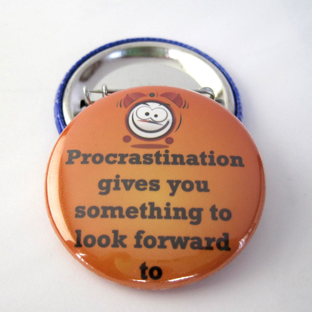 Photo Pinback Button/Badge (Procratination) 1 1/2 inches (38mm)