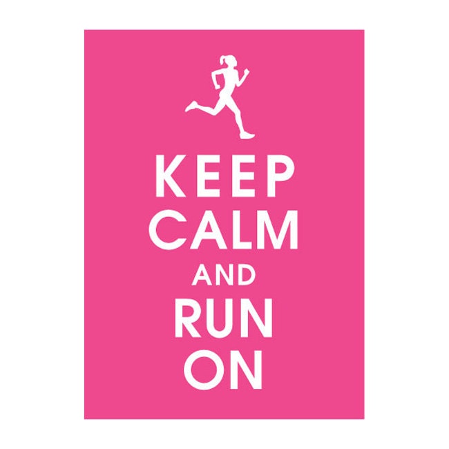 Keep Calm and RUN ON, 5x7 Poster (Featured Hot Pink female runner) Buy 3 and get 1 Free