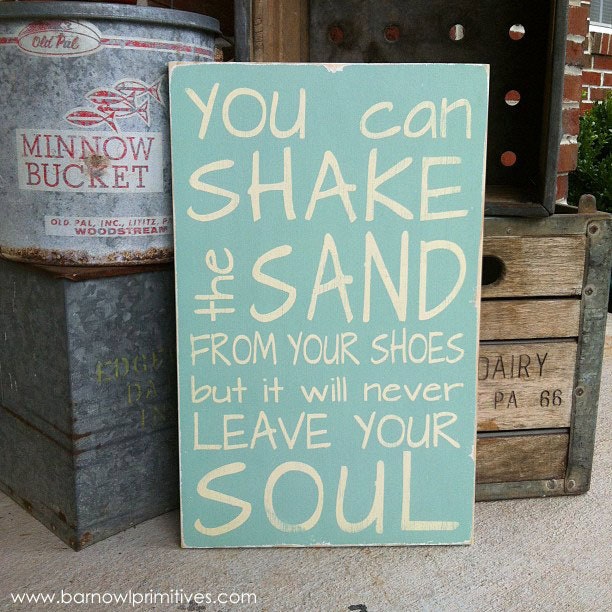 NEW You Can Shake the Sand from Your Shoes But it Will Never Leave Your Soul - Beach Vintage Style Typography Word Art Sign