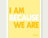 Quote Art Print Ubuntu African Proverb I Am Because We Are Print - Digital Print Typographic Print - Yellow 8x10