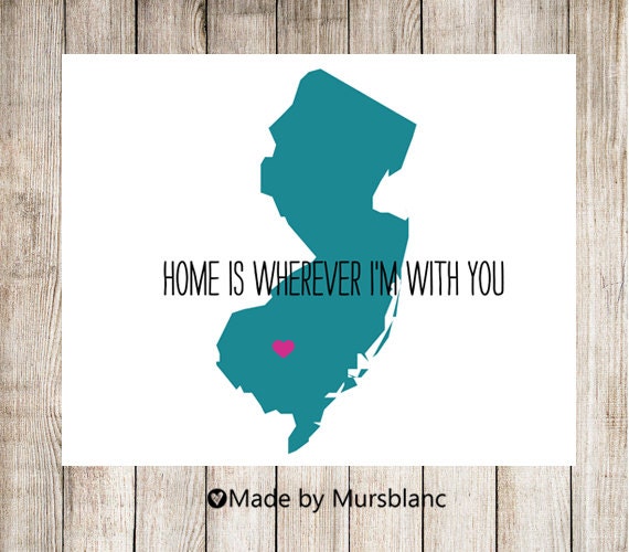 State Love Print " New Jersey " Home is Wherever I'm with you. Customizable Art Print