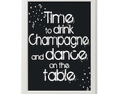Time to drink champagne (or your drink of choice) typography - Black and white or you choose the colors -celebrate holidays - new year's eve - ModGenesDesigns