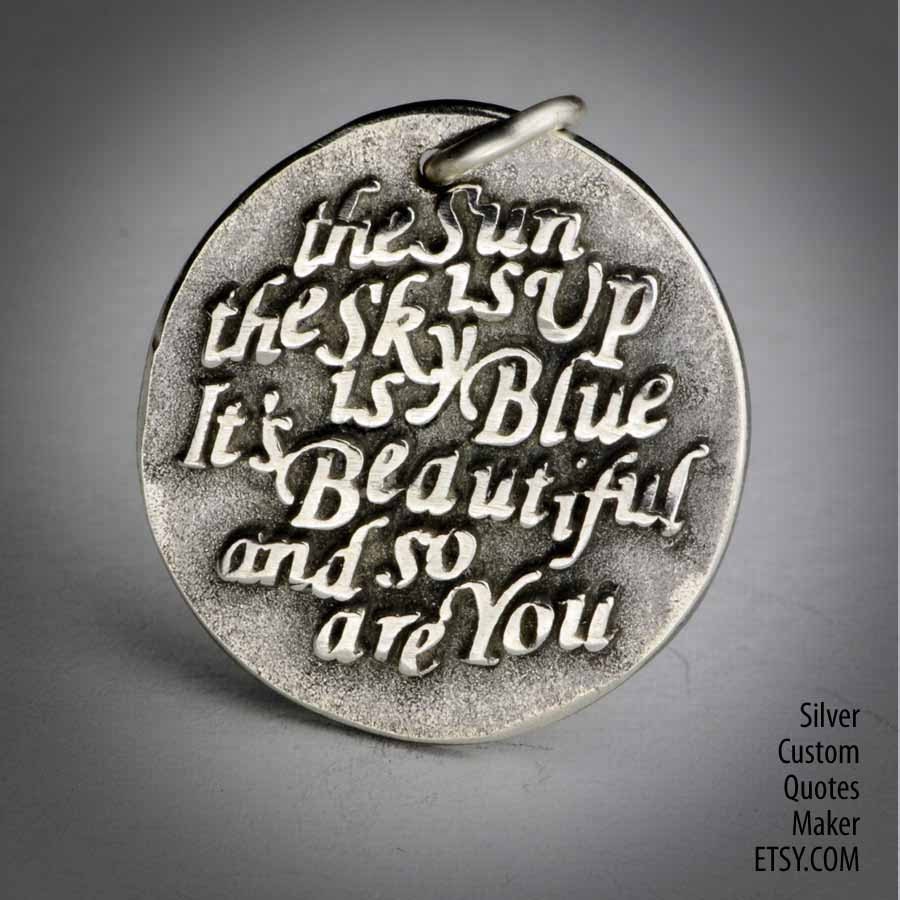 The sun is up (130) ... Inspirational Quotes on Solid Silver Pendant, Necklace, Cell Phone Charm, Personalized, Custom Quote
