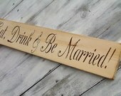 Rustic Wedding Signs "Eat, Drink & Be Married" READY TO SHIP - rustic pine with chocolate lettering for country rustic