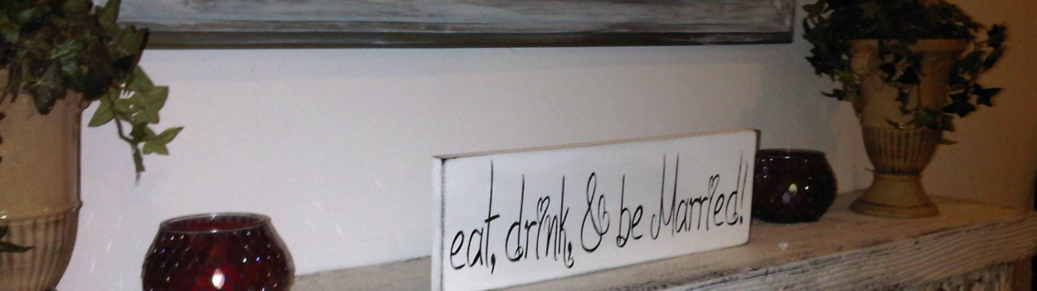 Eat Drink & Be Married Wedding Sign - Anniversary party - Bar Sign - Wedding Table - Reception decor