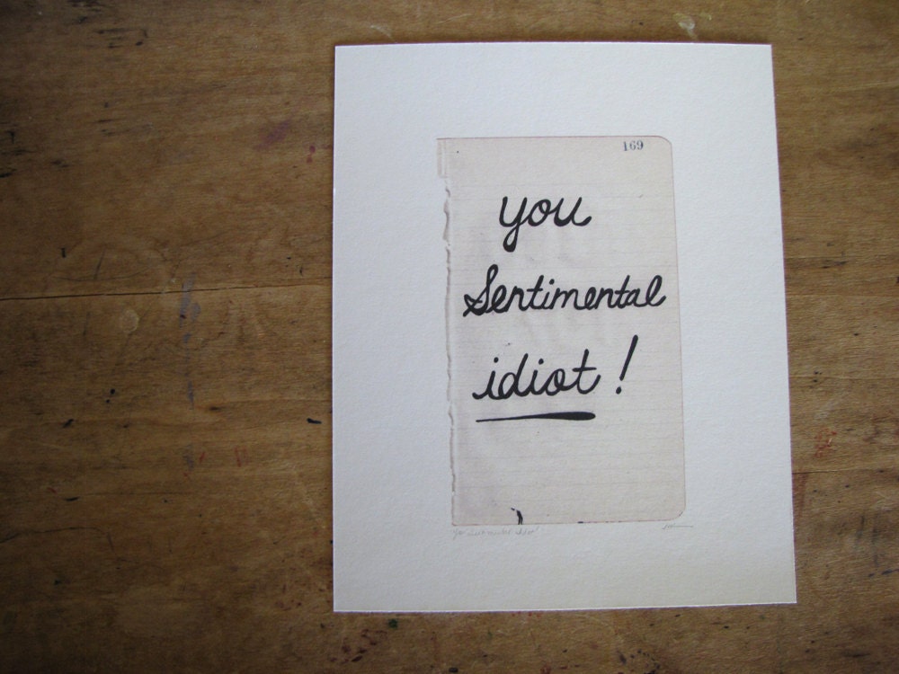 You Sentimental Idiot