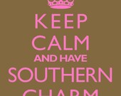 Keep Calm And Have Southern Charm - 8x10 Photo Print