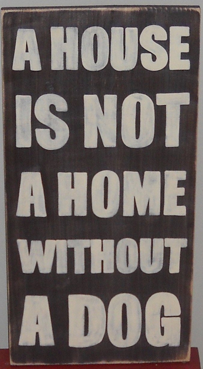 XL A House is Not Home Without a Dog Primitive Rustic Sign Plaque Wooden Canine Lover Gift U Pick Color