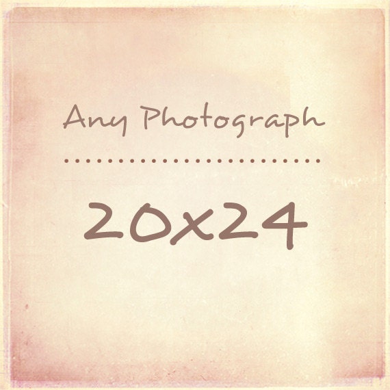 Any Photograph as a 20x24 Print